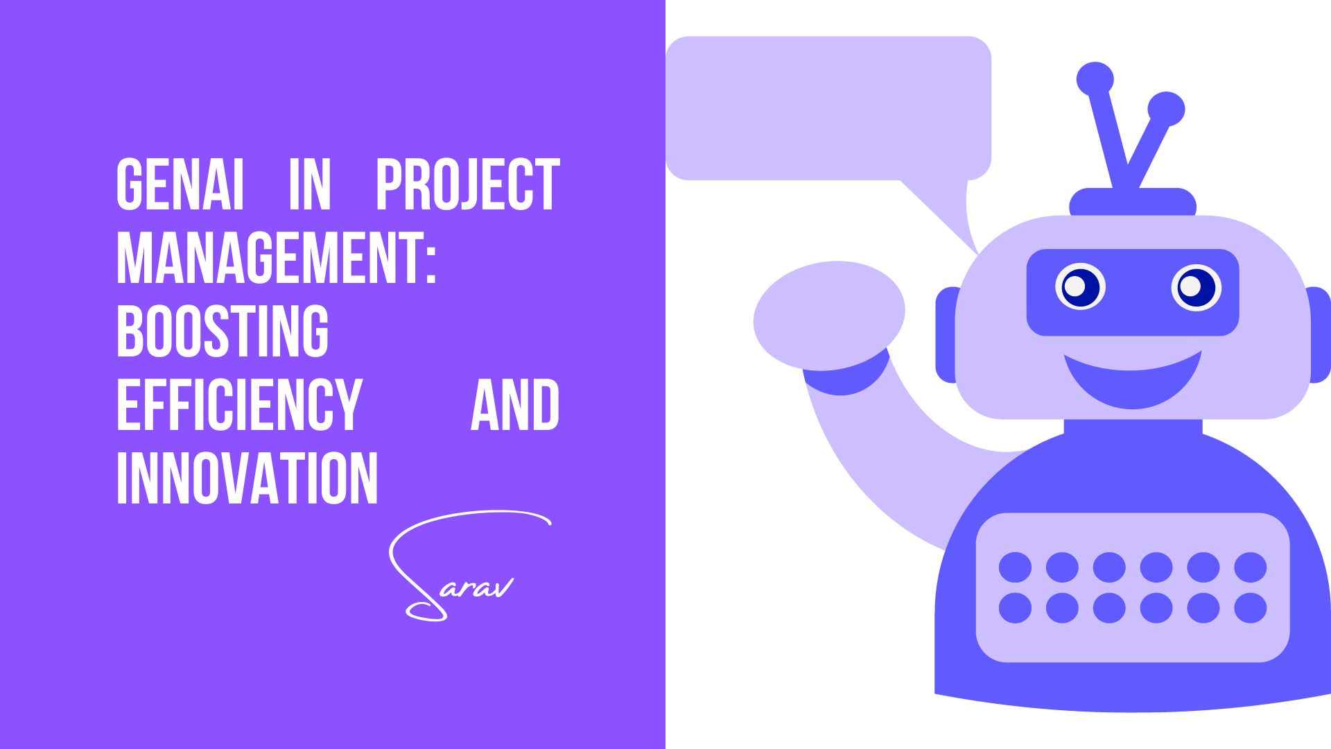 GenAI In Project Management: Boosting Efficiency And Innovation – Sarav ...